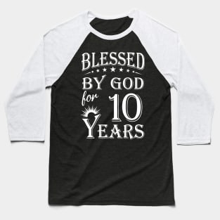 Blessed By God For 10 Years Christian Baseball T-Shirt
